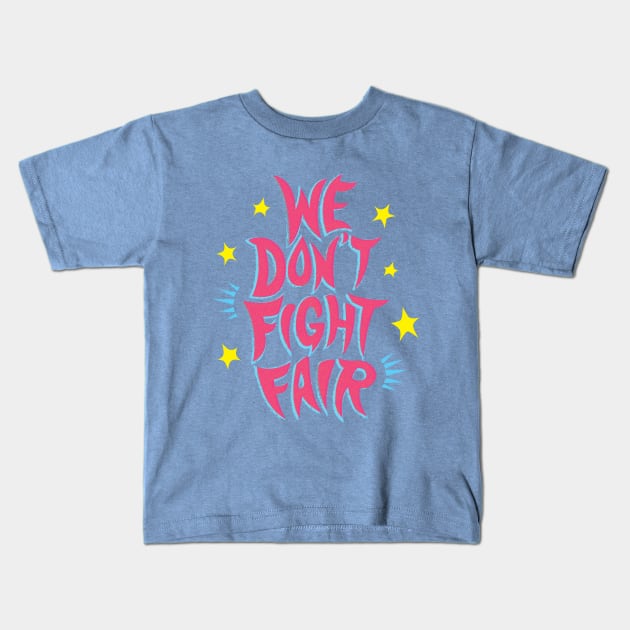 we don't fight fair Kids T-Shirt by natabraska